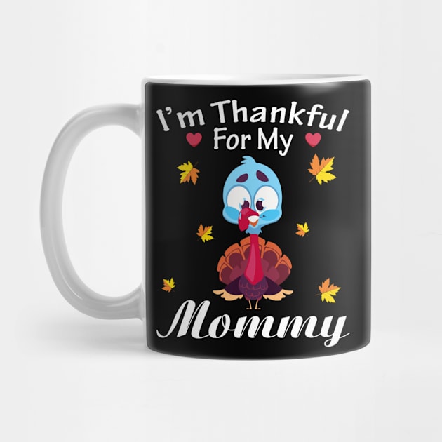 I'm Thankful For My Mommy Turkey Thanksgiving Grateful by PaulAksenov